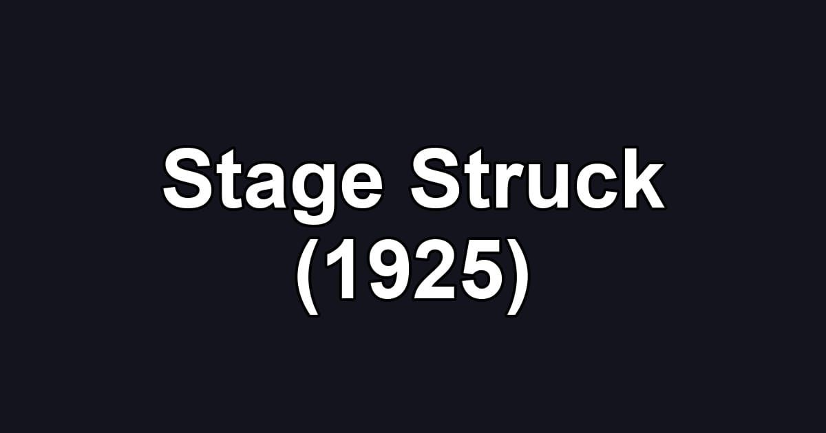 Stage Struck (1925)