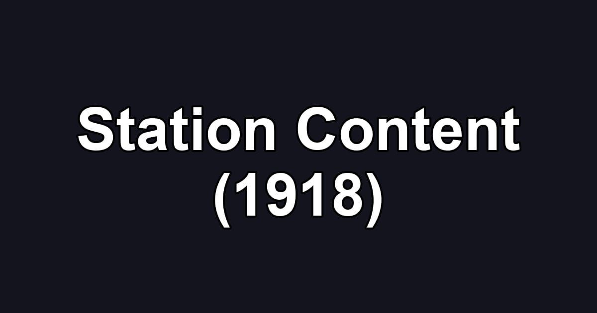 Station Content (1918)