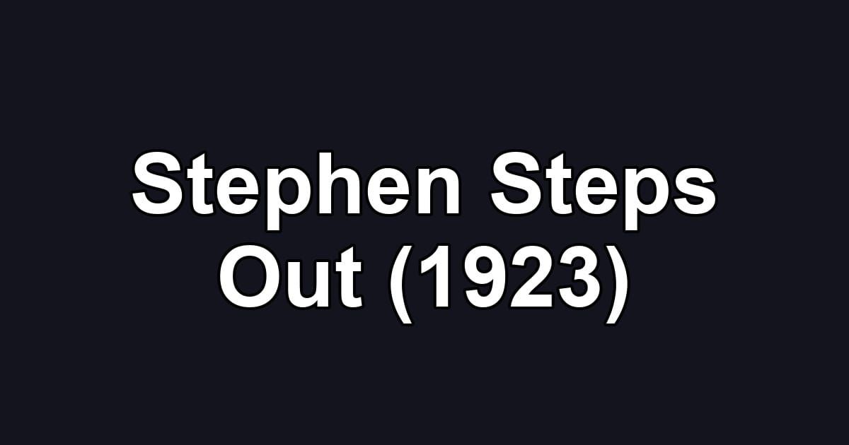 Stephen Steps Out (1923)