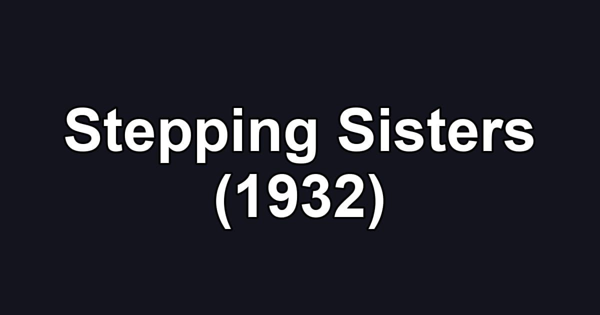 Stepping Sisters (1932)