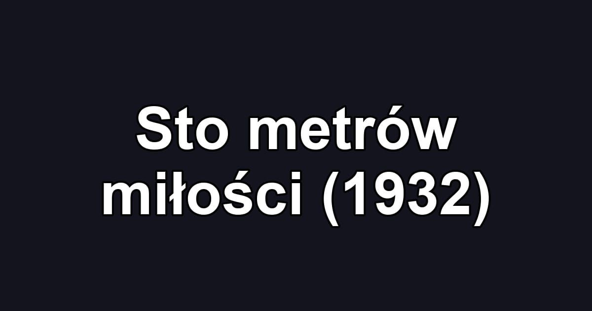 Sto metrów miłości (1932)