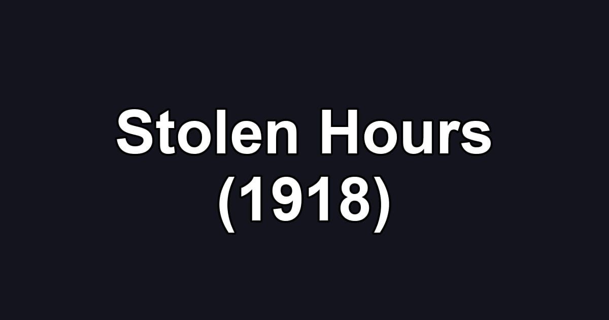 Stolen Hours (1918)