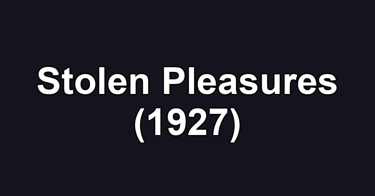 Stolen Pleasures (1927)