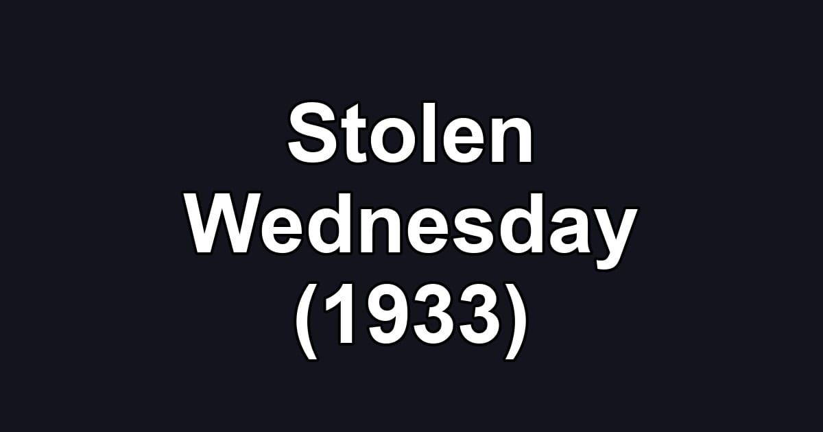 Stolen Wednesday (1933)