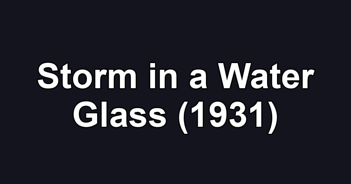 Storm in a Water Glass (1931)