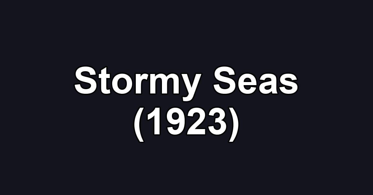 Stormy Seas (1923)