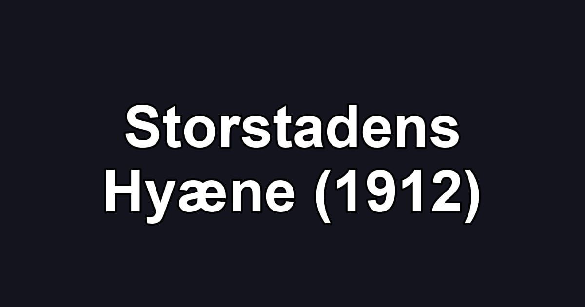 Storstadens Hyæne (1912)