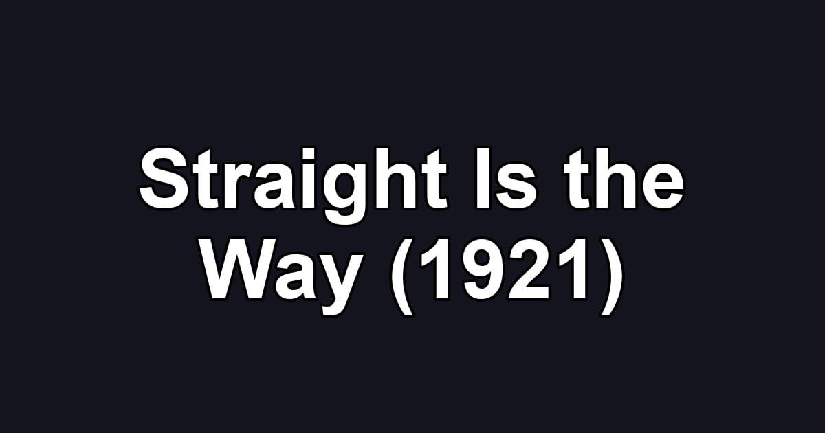 Straight Is the Way (1921)