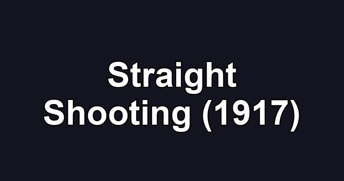 Straight Shooting (1917)