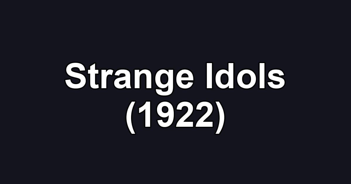 Strange Idols (1922)