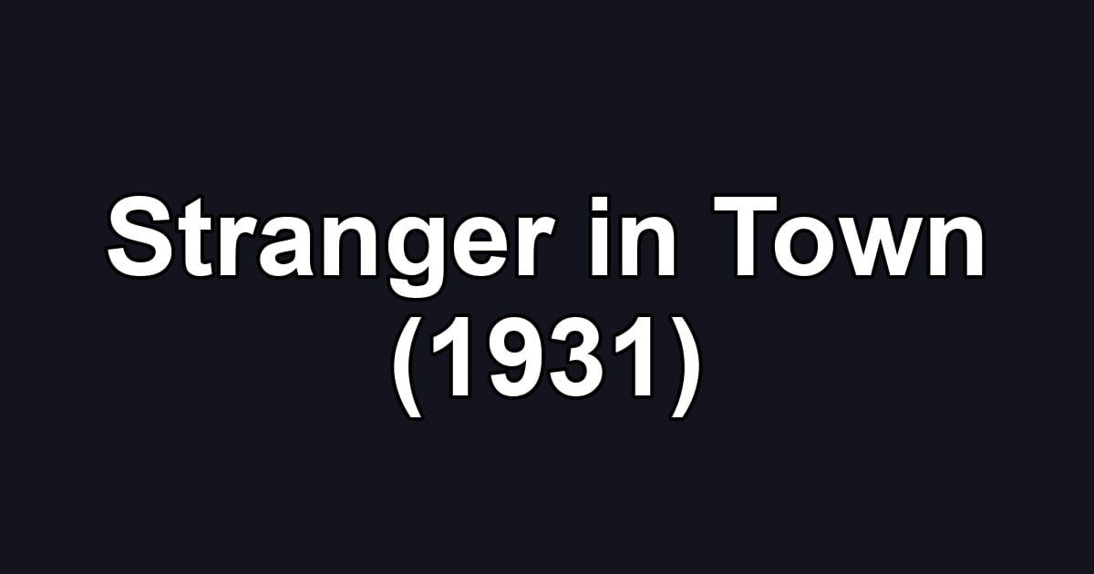 Stranger in Town (1931)