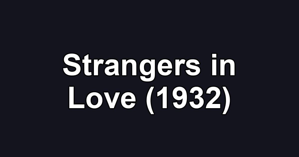 Strangers in Love (1932)
