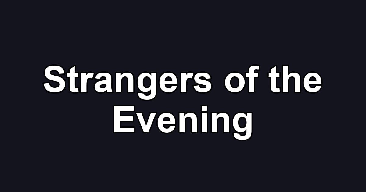 Strangers of the Evening