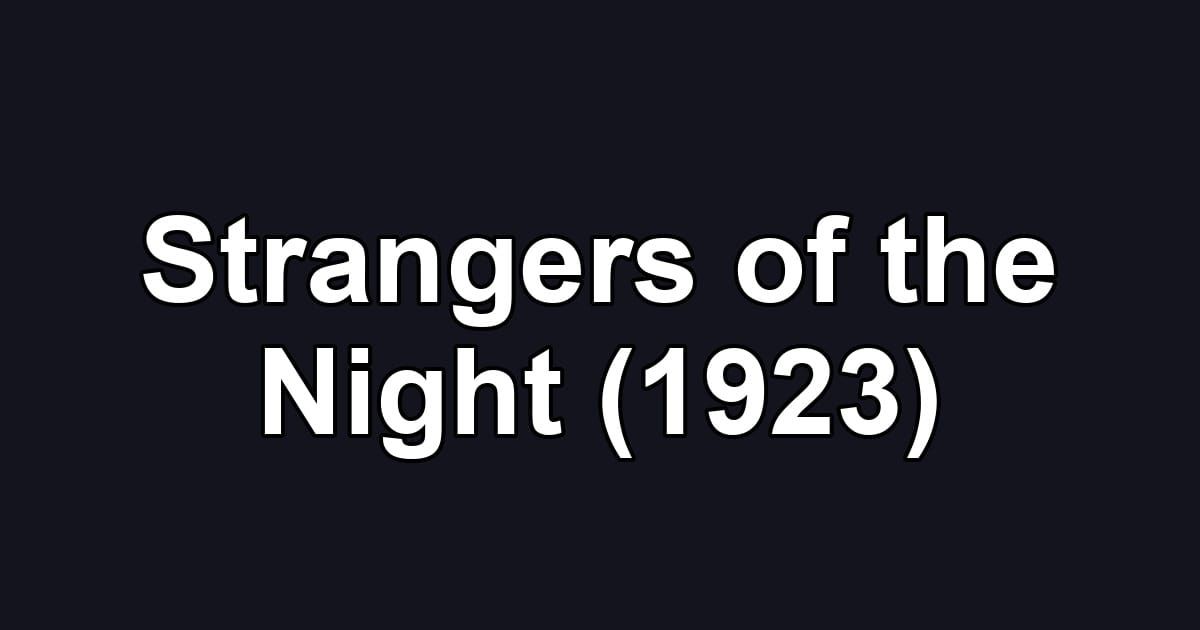 Strangers of the Night (1923)