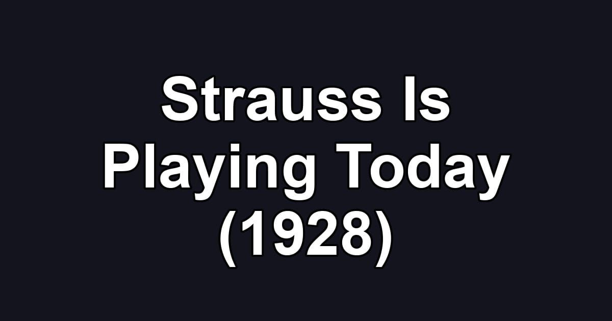 Strauss Is Playing Today (1928)