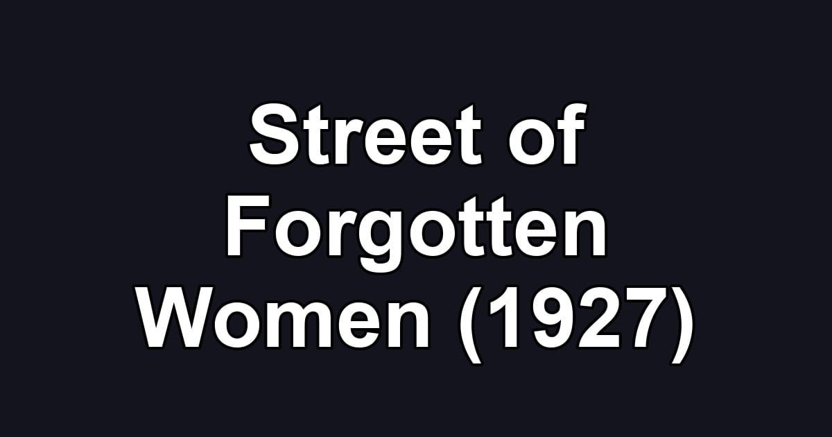 Street of Forgotten Women (1927)