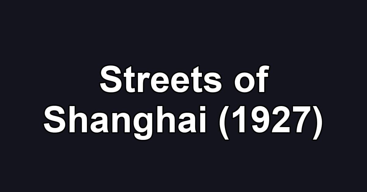 Streets of Shanghai (1927)