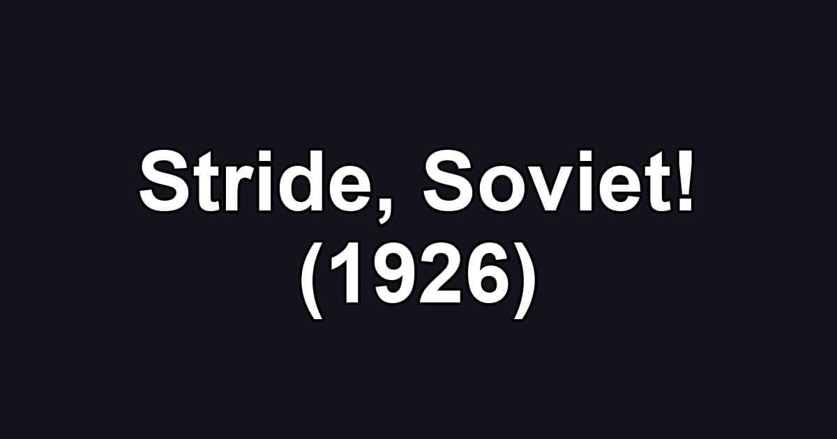Stride, Soviet! (1926)
