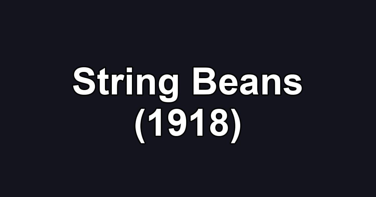 String Beans (1918)