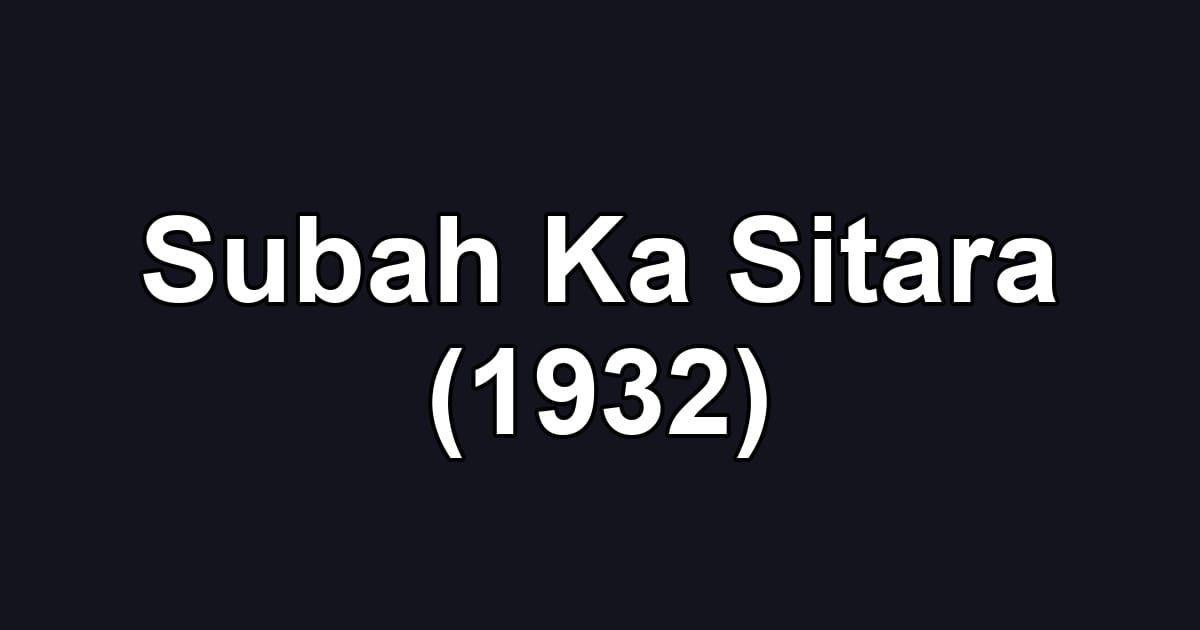 Subah Ka Sitara (1932)