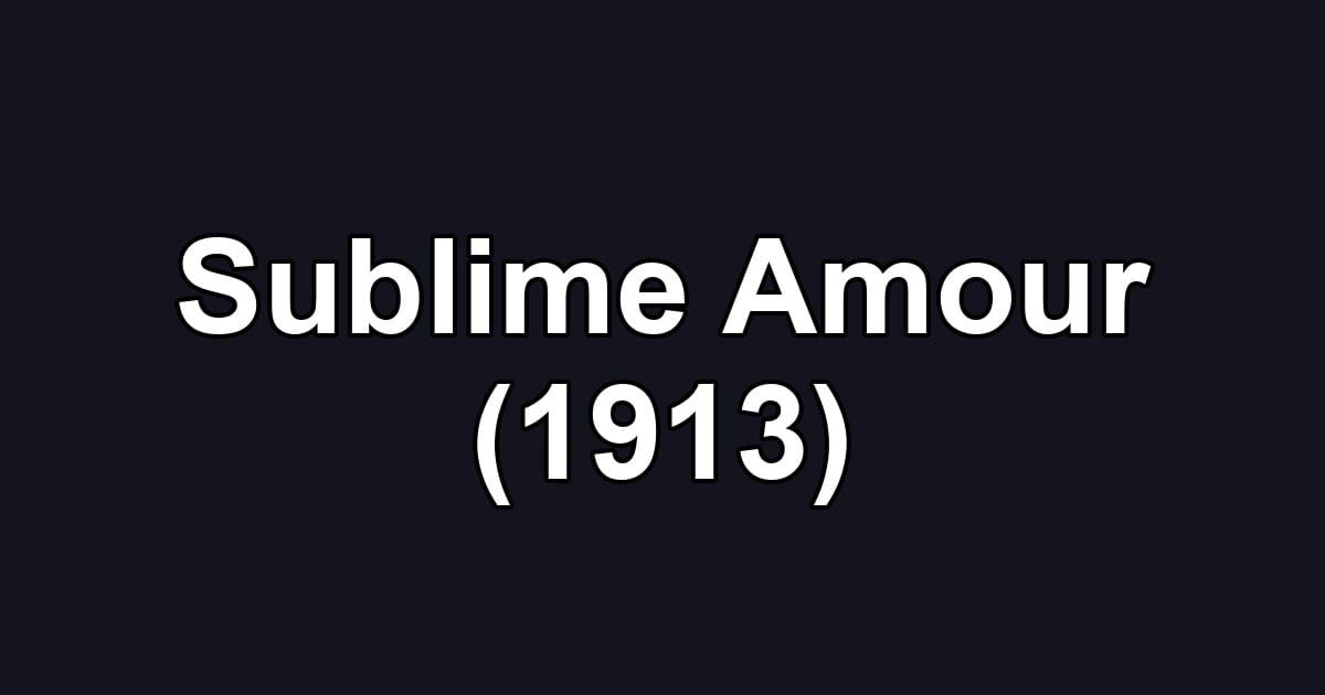 Sublime Amour (1913)