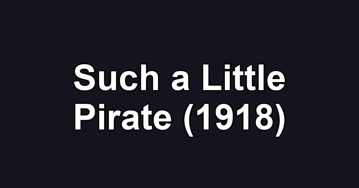 Such a Little Pirate (1918)