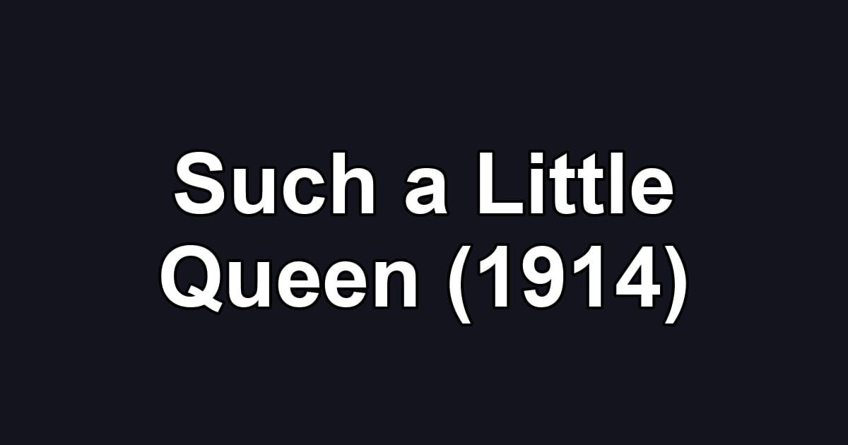 Such a Little Queen (1914)