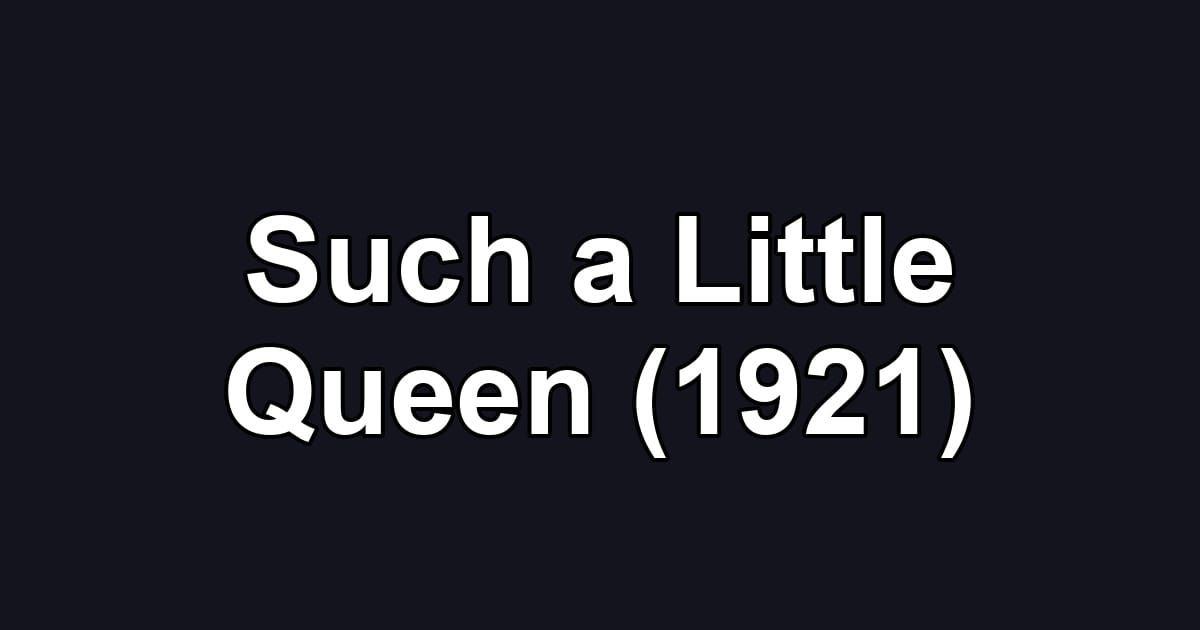 Such a Little Queen (1921)