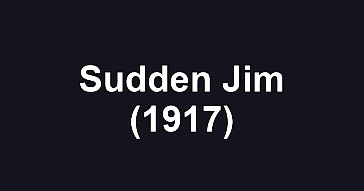 Sudden Jim (1917)