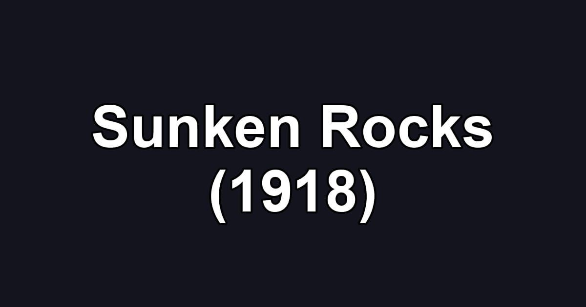 Sunken Rocks (1918)