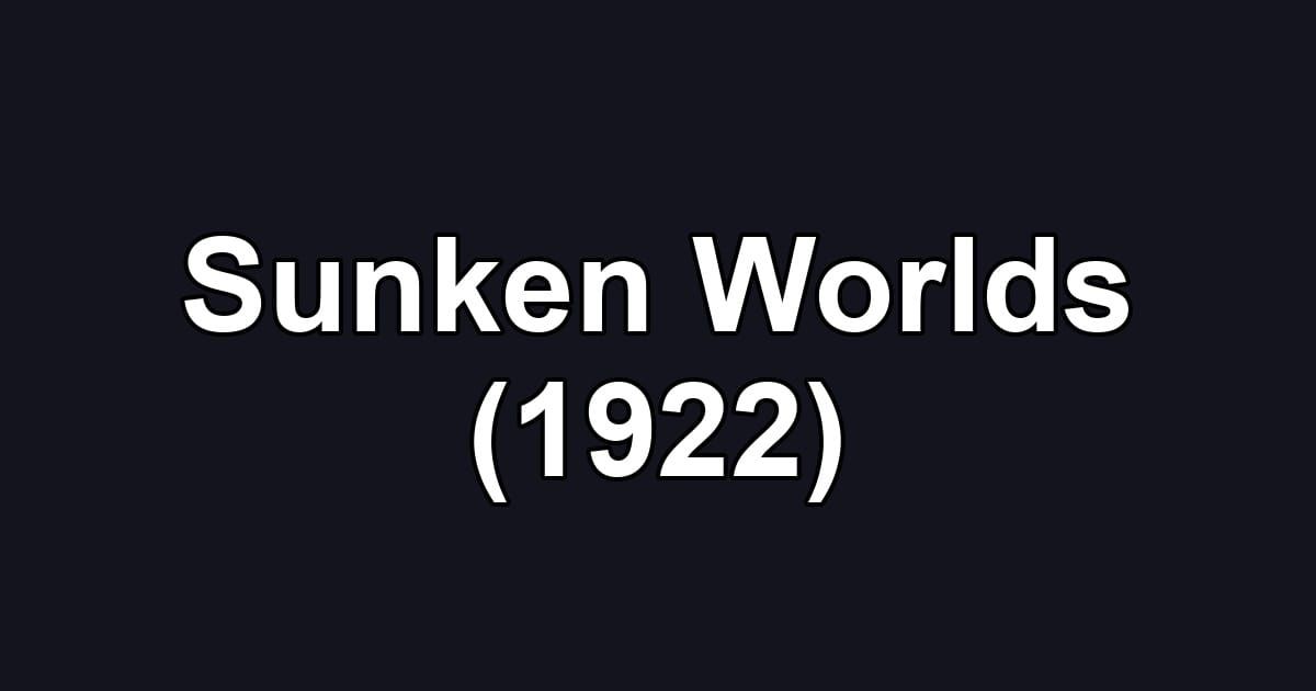 Sunken Worlds (1922)
