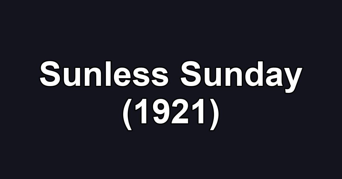 Sunless Sunday (1921)
