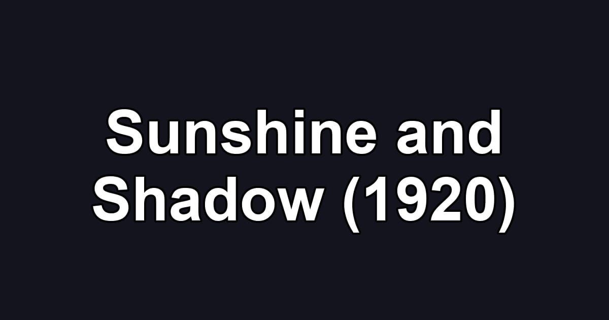Sunshine and Shadow (1920)