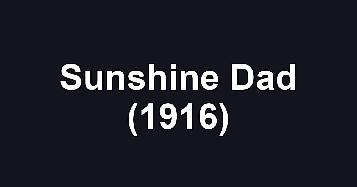 Sunshine Dad (1916)