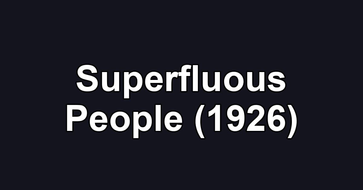 Superfluous People (1926)