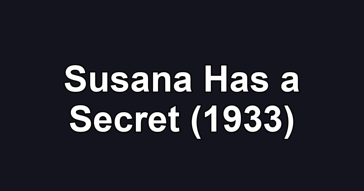 Susana Has a Secret (1933)