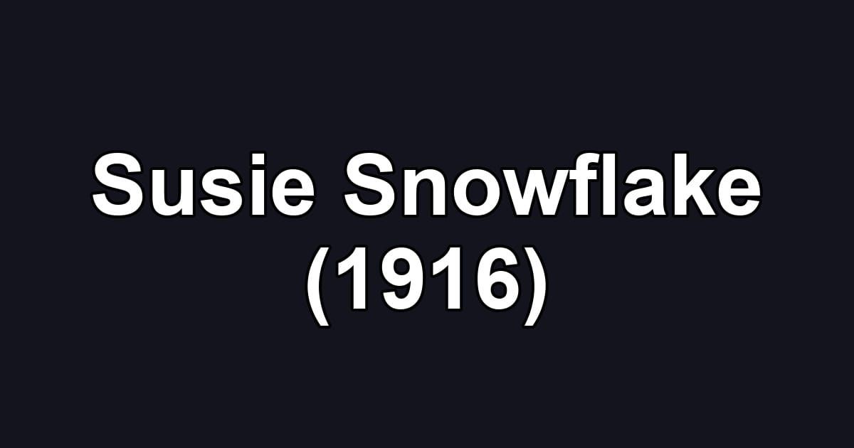 Susie Snowflake (1916)