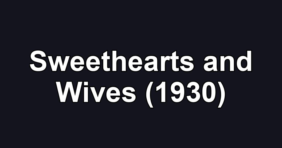 Sweethearts and Wives (1930)
