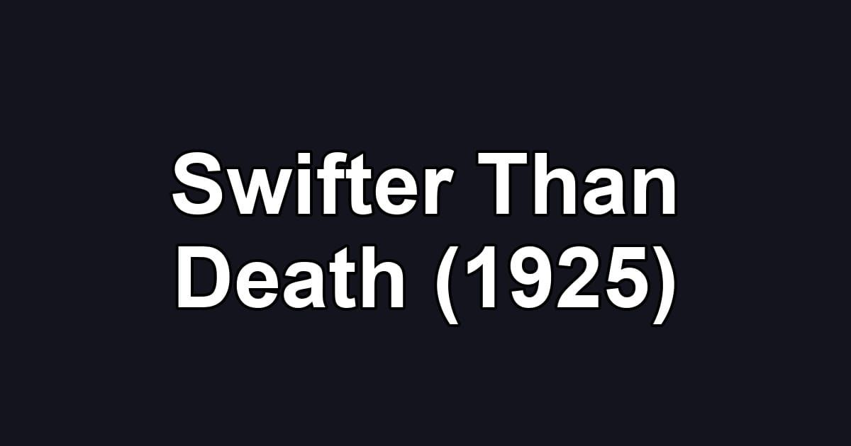 Swifter Than Death (1925)