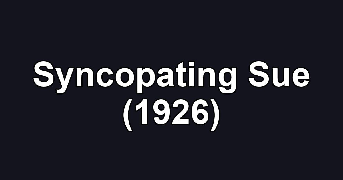 Syncopating Sue (1926)