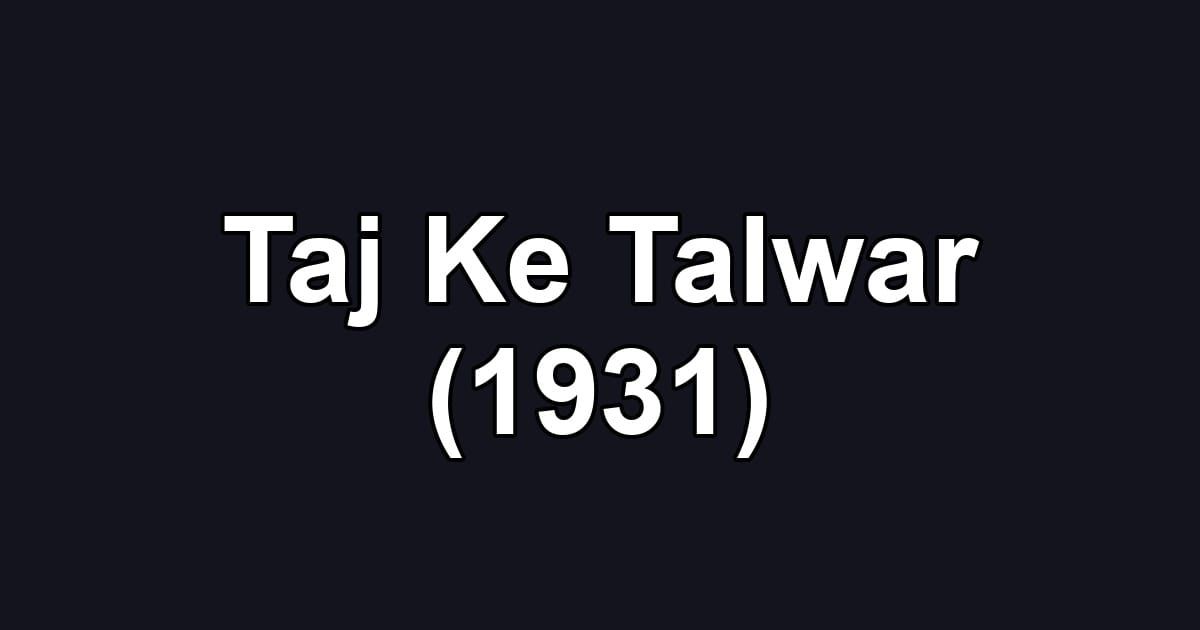 Taj Ke Talwar (1931)