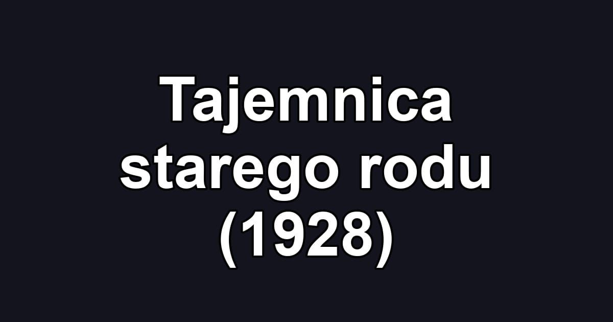 Tajemnica starego rodu (1928)