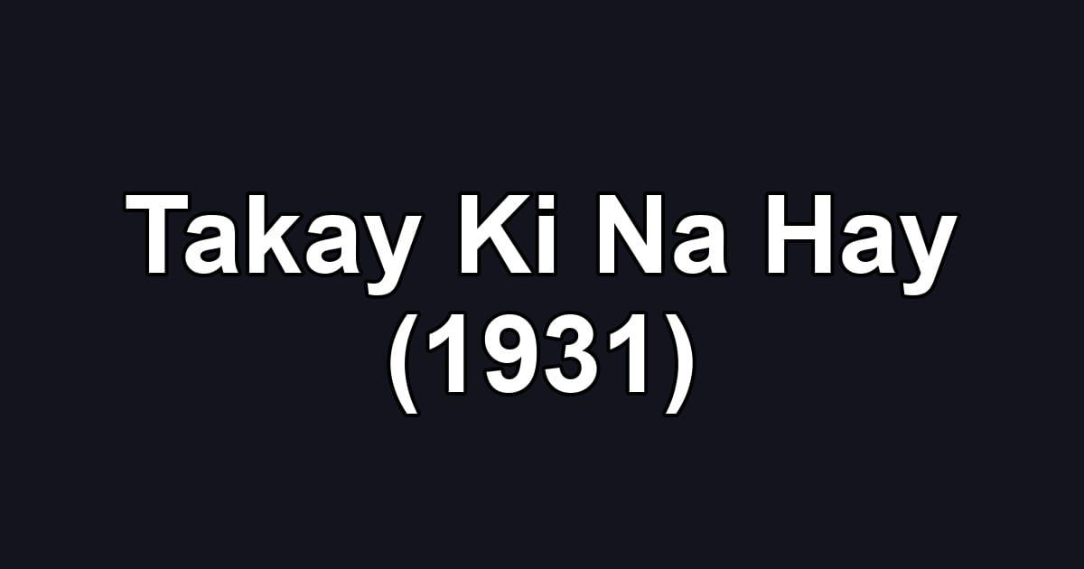 Takay Ki Na Hay (1931)