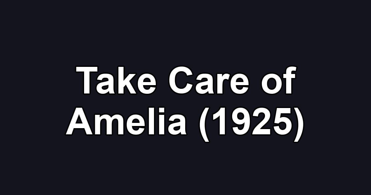 Take Care of Amelia (1925)