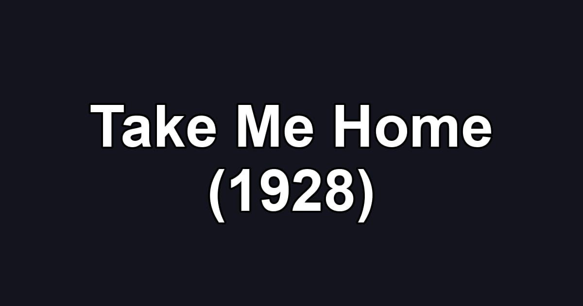 Take Me Home (1928)