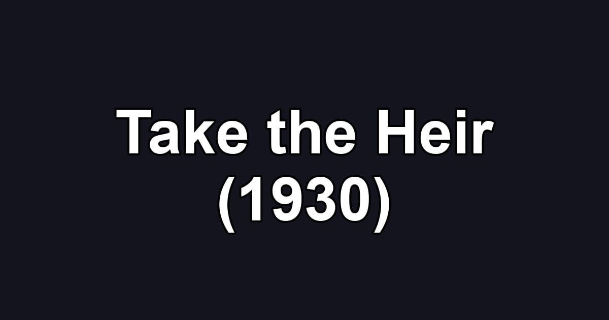 Take the Heir (1930)