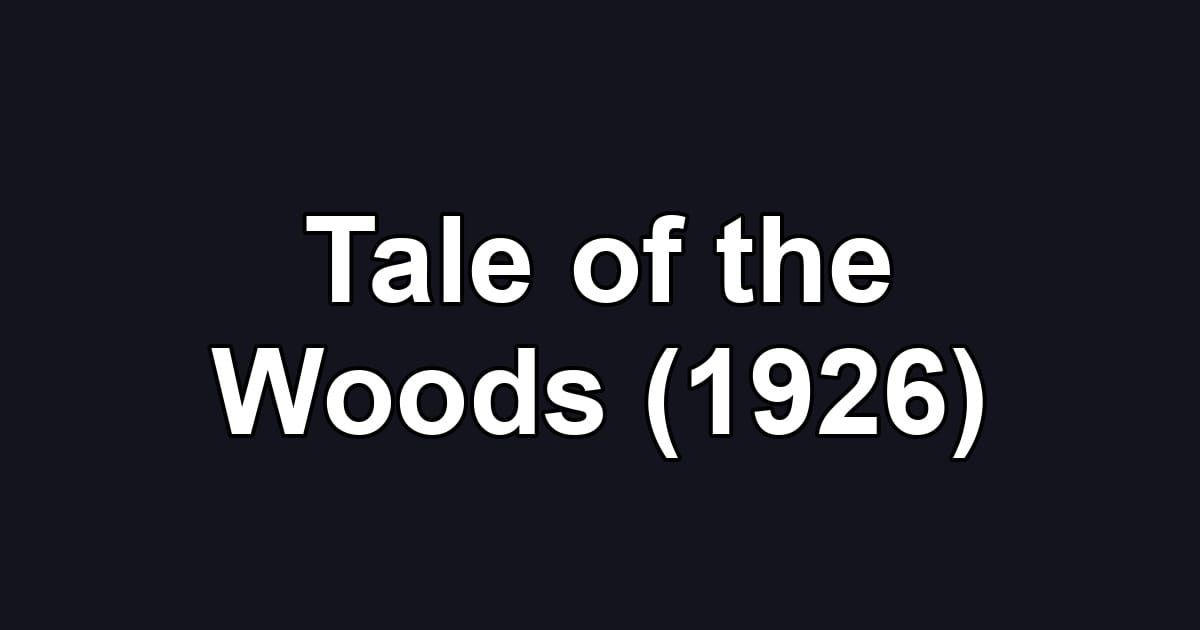 Tale of the Woods (1926)