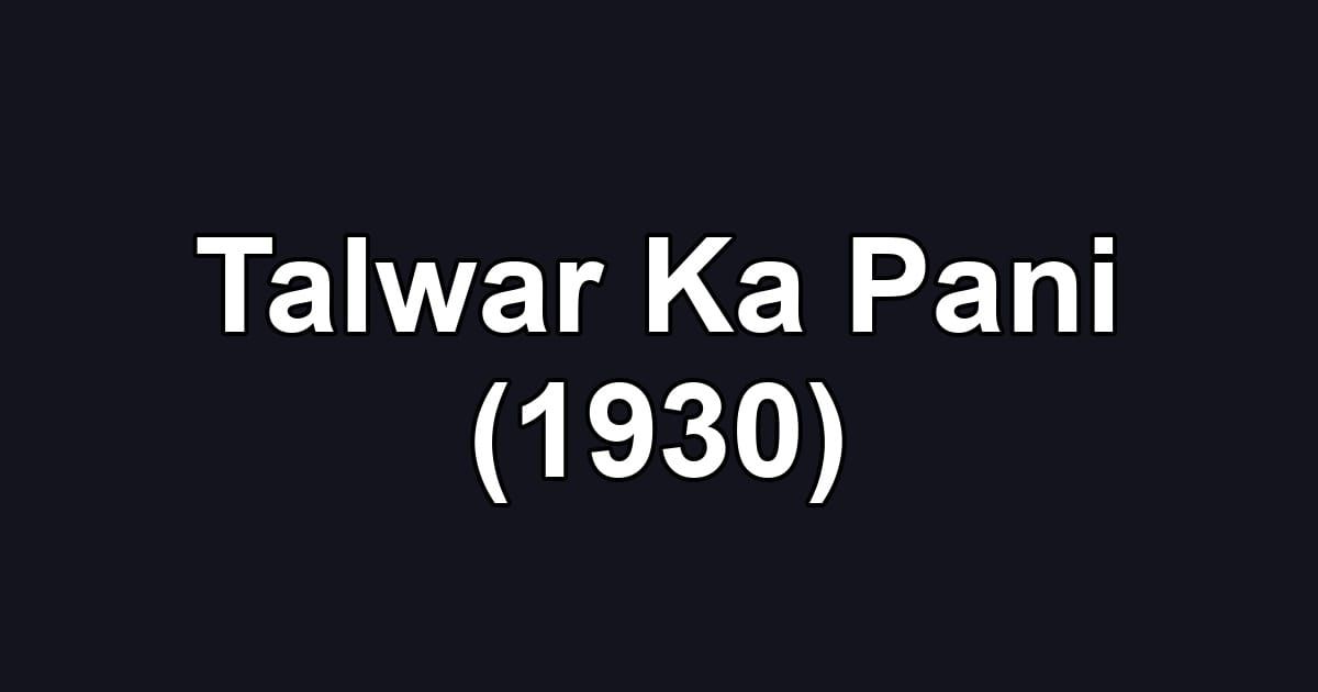 Talwar Ka Pani (1930)