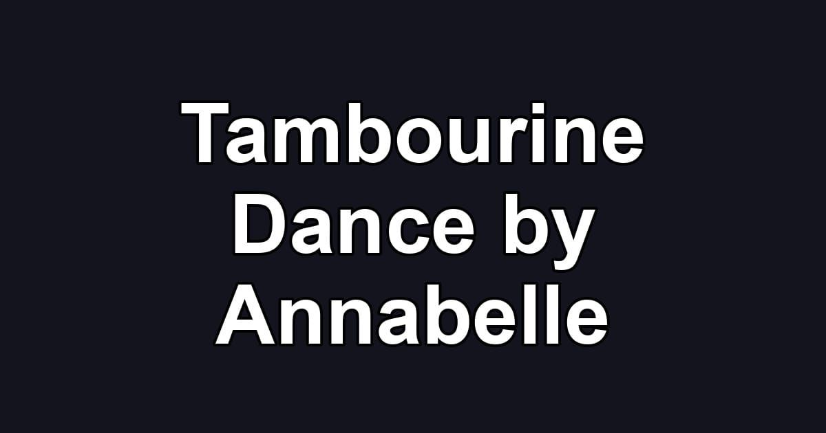 Tambourine Dance by Annabelle