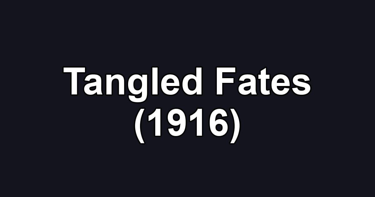 Tangled Fates (1916)